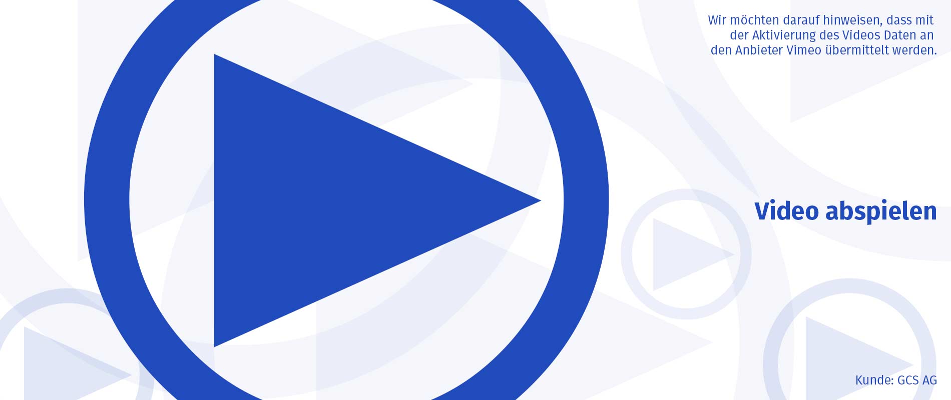 Ein großes blaues Play-Symbol in einem Kreis, umgeben von kleineren Play-Symbolen im Hintergrund. Rechts steht der Text „Video abspielen“ und darunter ein Hinweis zur Datenübertragung an den Anbieter Vimeo.